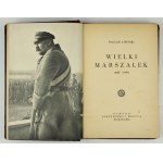 LIPIŃSKI Wacław - Wielki Marszałek (1867-1935). Warszawa 1936. Gebethner i Wolff. 16d, s. [6], 225, [6], tabl. 1....