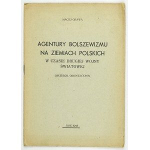 ORAWA Michał - Agentury bolszewizmu na ziemiach polskich w czasie drugiej wojny światowej. (Materiał orientacyjny)....