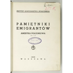 PAMIĘTNIKI emigrantów. Ameryka Południowa. Warszawa 1939. Instytut Gospodarstwa Społecznego. 4, s. XXV, [3], 488, [4]...