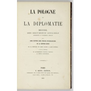 La POLOGNE et la diplomatie. Recueil des documents officiels distribués au parlement anglais suivi des notes des trois p...