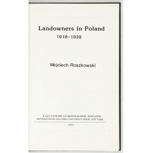 ROSZKOWSKI Wojciech - Landowners in Poland 1918-1939. New York 1991. Columbia University Press. 8, s. [4], 203....