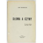 RUDNICKI Jan - Słowa a czyny. Tło, geneza i przyczyny klęski Polski w 1939 r. Toronto 1965. Nakł. autora. 8, s....