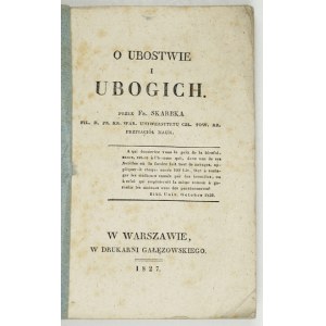 SKARBEK Fr[yderyk] - O ubostwie i ubogich. Warszawa 1827. Druk. Gałęzowskiego. 16d, s. [4], III, [1], 150....