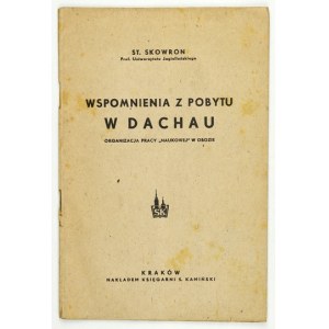 SKOWRON St[anisław] - Wspomnienia z pobytu w Dachau. Organizacja pracy naukowej w obozie. Kraków 1945. Księg....