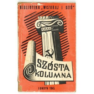 SZÓSTA kolumna. Londyn 1946. J. Rolls Book Co. Ltd. 16d, s. 95, [1], tabl. 2. brosz., obw. Biblioteka. Wczoraj i Dziś.