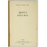 SZÓSTA kolumna. Londyn 1946. J. Rolls Book Co. Ltd. 16d, s. 95, [1], tabl. 2. brosz., obw. Biblioteka. Wczoraj i Dziś.