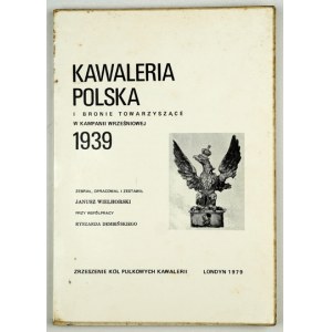 WIELHORSKI Janusz - Kawaleria polska i bronie towarzyszące w kampanii wrześniowej 1939 roku. Ordre de Bataille i obsady ...