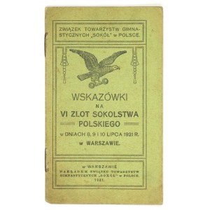 WSKAZÓWKI na VI Zlot Sokolstwa Polskiego w dniach 8, 9 i 10 lipca 1921 [na stronie tyt. jest błędnie 1920]...