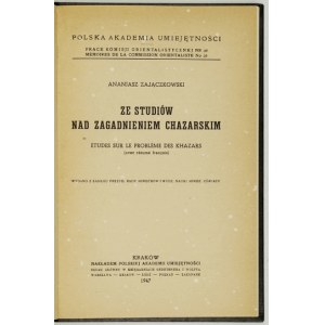 ZAJĄCZKOWSKI Ananiasz - Ze studiów nad zagadnieniem chazarskim. Kraków 1947. PAU. 8, s. [4], 99. opr. wsp....