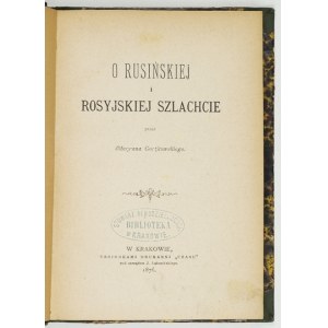 GORŻKOWSKI Maryan - O rusińskiej i rosyjskiej szlachcie. Kraków 1876. Druk. Czasu. 16d, s. [2], 220. opr....