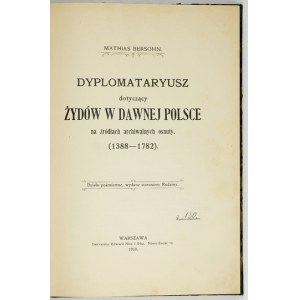 BERSOHN Mathias - Dyplomataryusz dotyczący Żydów w dawnej Polsce na źródłach archiwalnych osnuty. (1388-1782)...