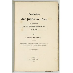 BUCHHOLTZ Anton - Geschichte der Juden in Riga bis zur Begründung der Rigischen Hebräergemeinde im J. 1842....