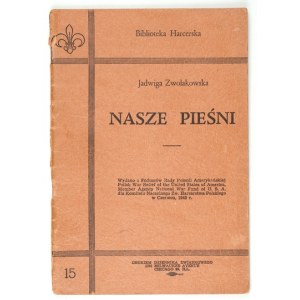 ZWOLAKOWSKA Jadwiga - Nasze pieśni. Zebrała i oprac. ... Chicago 1945. Rada Polonii Amerykańskiej. 16d, s. 59, [3]...