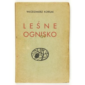 KORSAK Włodzimierz - Leśne ognisko. Wilno 1939. Wojewódzka Rada Pol. Zw. Łowieckiego. 16d, s. 180....