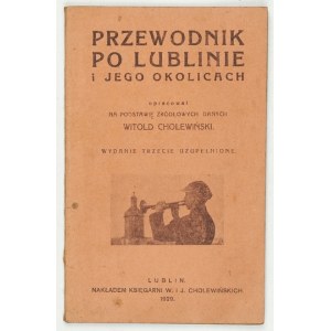 CHOLEWIŃSKI Witold - Przewodnik po Lublinie i jego okolicach. Oprac. ... na podstawie źródłowych danych....