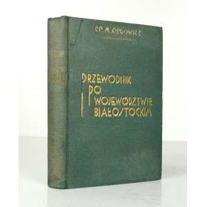 ORŁOWICZ Mieczysław - Przewodnik ilustrowany po województwie białostockim, z ilustracjami,...