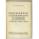 ORŁOWICZ Mieczysław - Przewodnik ilustrowany po województwie białostockim, z ilustracjami,...