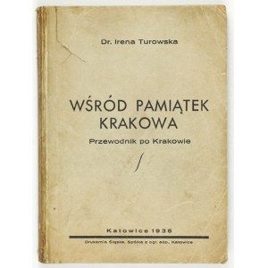 TUROWSKA Irena - Among the souvenirs of Cracow. A guide to Krakow. Katowice 1935. druk. Silesia. 16d, pp. 275, [1],...