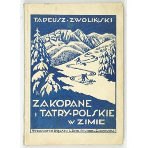 ZWOLIŃSKI Tadeusz - Zakopane i Tatry Polskie w zimie. Informacje o Zakopanem, sporty zimowe,...