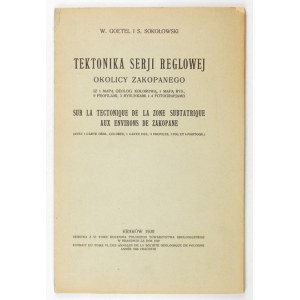 GOETEL W[alery], SOKOŁOWSKI S[tanisław] - Tektonika serji reglowej okolicy Zakopanego. (Z 1 mapą geolog....