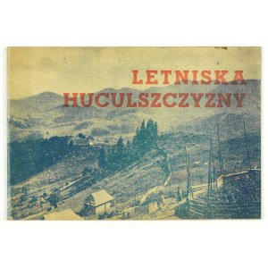 Les HOUTZOULES. Carpates Orientales, Pologne. Warszawa [193-]. Związek Powiatów RP. 16 podł., s. 40....