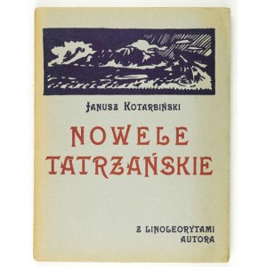 KOTARBIŃSKI J. – Nowele tatrzańskie. Z 5 linoleorytami. [Poznań] 1923.