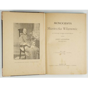 LATOSIŃSKI Józef - Monografia miasteczka Wilamowic. Na podstawie źródeł autentycznych napisał ......