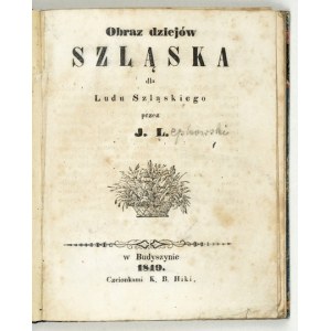 [ŁEPKOWSKI J.] – Obraz dziejów Szląska dla Ludu Szląskiego. Budziszyn 1849.