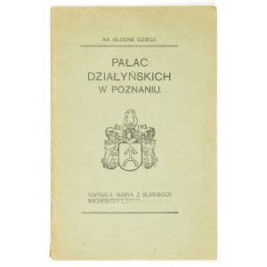 WICHERKIEWICZOWA Marya z Sławskich - Pałac Działyńskich w Poznaniu. Poznań 1916. Druk. Dziennika Pozn. 8, s. 38, [2]...