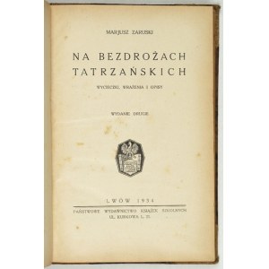 ZARUSKI Marjusz - Na bezdrożach tatrzańskich. Wycieczki, wrażenia i opisy. Wyd. II. Lwów 1934. PWKS. 8, s. XII,...