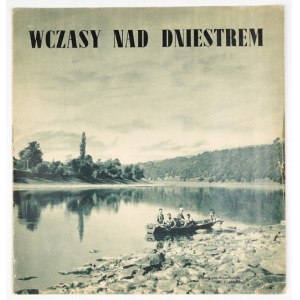 WCZASY nad Dniestrem. Informator letniskowo-turystyczny. Stanisławów [1937]. Wojew. Zw....