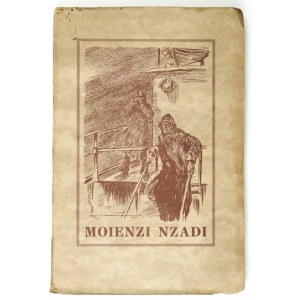 DĘBICKI Tadeusz - Moienzi Nzadi. U wrót Konga. Z 10 ilustracjami i okładką Kamila Mackiewicza....