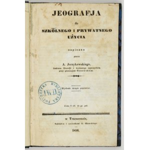 JERZYKOWSKI A. – Jeografia do szkolnego i prywatnego użycia. Trzemeszno 1850.