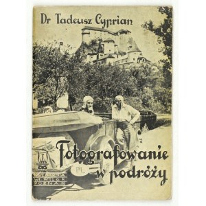 CYPRIAN Tadeusz - Fotografowanie w podróży. Poznań [1938]. Księg. W. Wilak. 16d, s. 47, [1]....