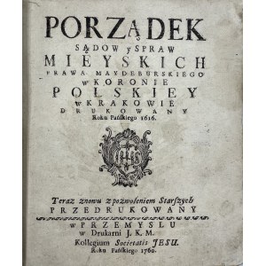 Porządek Sądów y spraw mieyskich prawa Maydeburskiego w Koronie Polskiey w Krakowie drukowany Roku Pańskiego 1616. Teraz znowu z pozwoleniem Starszych przedrukowany.
