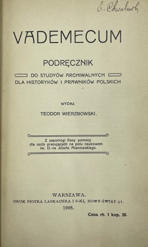 Wierzbowski Teodor, Vademecum. Podręcznik dla studyów archiwalnych dla historyków i prawników polskich.