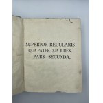 Kotficki Benedykt, Superior Regularis qua pater, qua judex. In duas partes divisus, seu Synopticum Compendium eorum omnium, quae a Superioribus Regularibus desiderantur [...]. Pars Prima et Secunda.