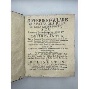 Kotficki Benedykt, Superior Regularis qua pater, qua judex. In duas partes divisus, seu Synopticum Compendium eorum omnium, quae a Superioribus Regularibus desiderantur [...]. Pars Prima et Secunda.