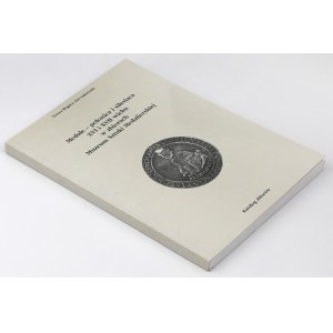 Medale - polonica i silesiaca XVI i XVII wieku w zbiorach Muzeum Sztuki Medalierskiej, T. Bogacz - J. Sakwerda