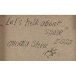 Mirella Stern (nata nel 1971, Toruń), Parliamo di spazio, 2022