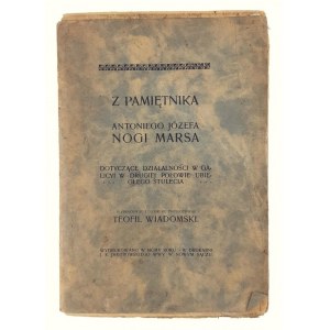 Antoni Józef Mars, Teofil Wiadomski, Z Pamiętnika Antoniego Józefa Nogi Marsa. Dotyczące Działalności w Galizyi w Drugiej Połowie Ubiegłego Stulecia