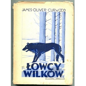 CURWOOD James Oliver, Łowcy wilków.