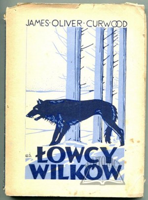 CURWOOD James Oliver, Łowcy wilków.
