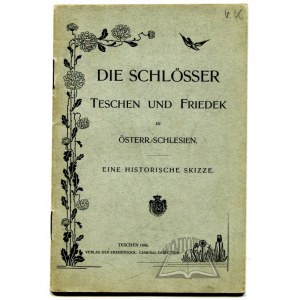 DIE SCHLOSSER Teschen und Friedek in Osterr-Schlesien.