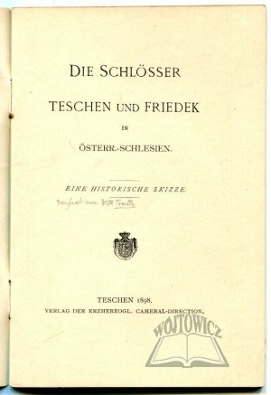 DIE SCHLOSSER Teschen und Friedek in Osterr-Schlesien.