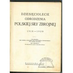 DZIESIĘCIOLECIE Odrodzenia Polskiej Siły Zbrojnej 1918-1928.