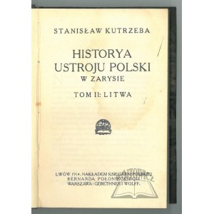 KUTRZEBA Stanisław, Historya ustroju Polski w zarysie.