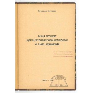 KUTRZEBA Stanisław, Zasiąg ortylowy sądu najwyższego prawa niemieckiego na zamku krakowskim.