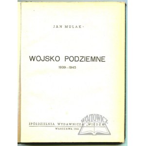 MULAK Jan, Wojsko Podziemne 1939 - 1945.