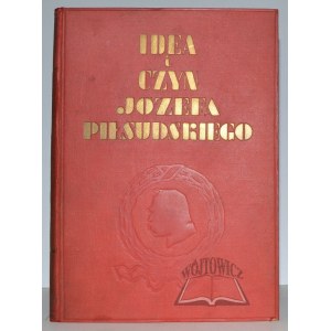 (PIŁSUDSKI). Idea i czyn Józefa Piłsudskiego.